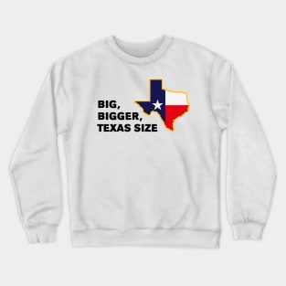 Big, Bigger, Texas Size (POS) Crewneck Sweatshirt